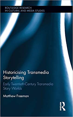 Historicising Transmedia Storytelling Early Twentieth-Century Transmedia Story Worlds (Routledge Research in Cultural and Media Studies)